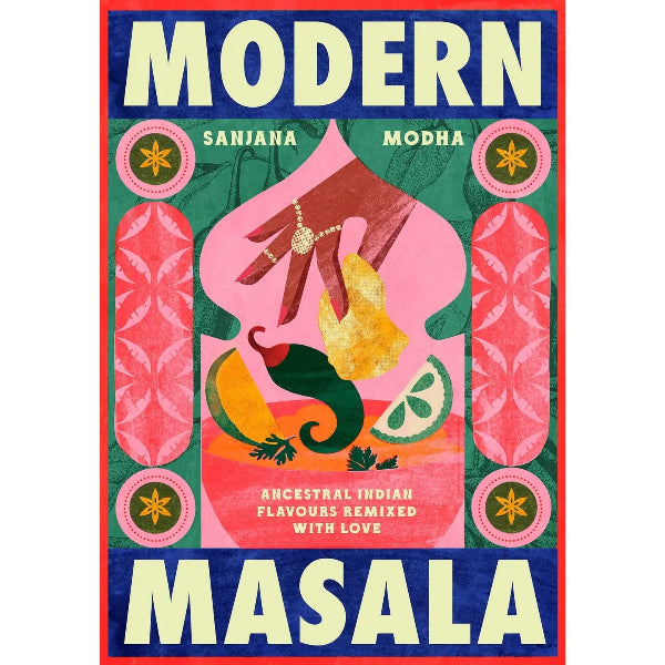 A stylized  book-cover-design with the words "MODERN MASALA" in large cream letters on blue bands, surrounded by a red border. The center shows an abstract pink hand holding a yellow and green object, with decorative pink and green motifs and text reading "SANJANA MODHA" and "ANCESTRAL INDIAN FLAVOURS REMIXED WITH LOVE.