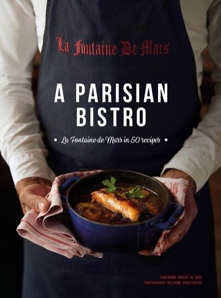 Parisian Bistro: La Fontaine de Mars in 50 Recipes