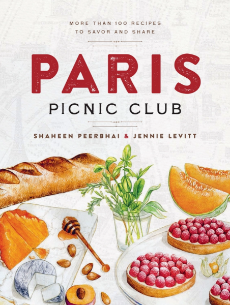 Paris Picnic Club: More Than 100 Recipes to Savor & Share