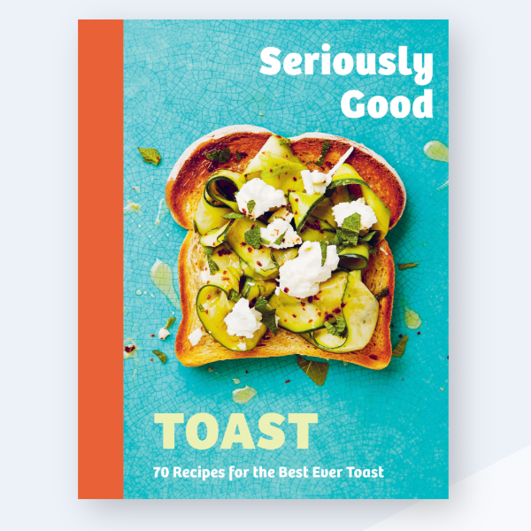 Seriously Good Toast