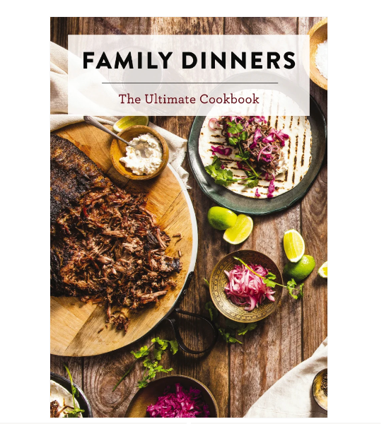 Family Dinners - The Ultimate Cookbook