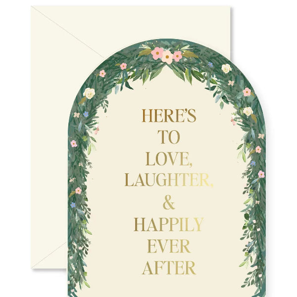 Greeting card with floral arch and text 'Here's to Love, Laughter, & Happily Ever After' on a white background