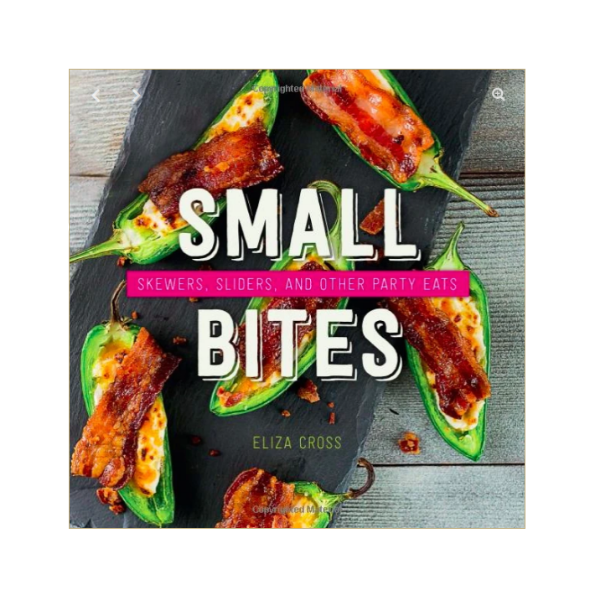 Small Bites: Skewers, Sliders, and other party eats