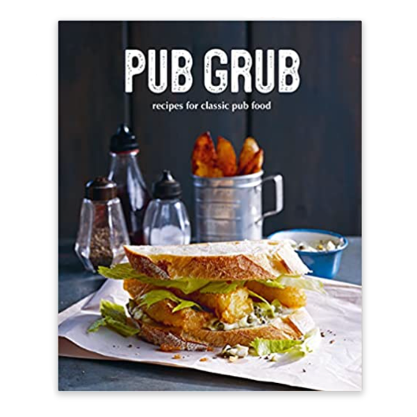 Pub Grub: Recipes for Classic Comfort Food