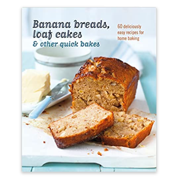 Banana Breads, Loaf Cakes & Other Quick Bakes