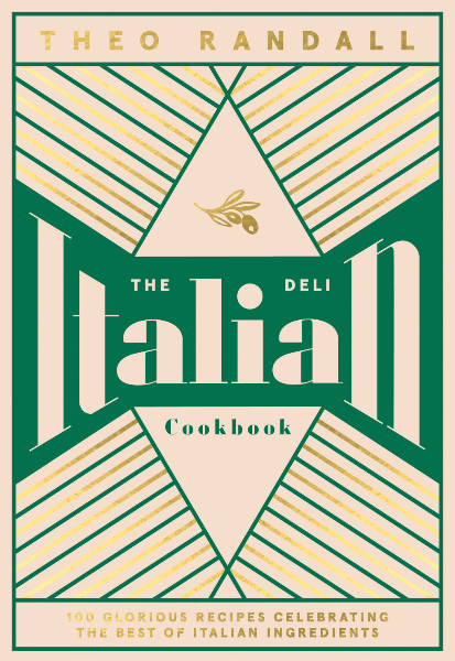 The Italian Deli Cookbook: 100 Glorious Recipes Celebrating the Best of Italian Ingredients